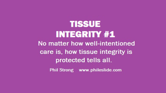 “No matter how well-intentioned care is, how tissue integrity is protected tells all"